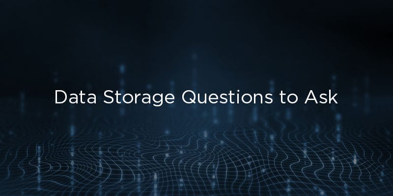 5 Key Data Storage Questions to Ask Solution Providers for 2020