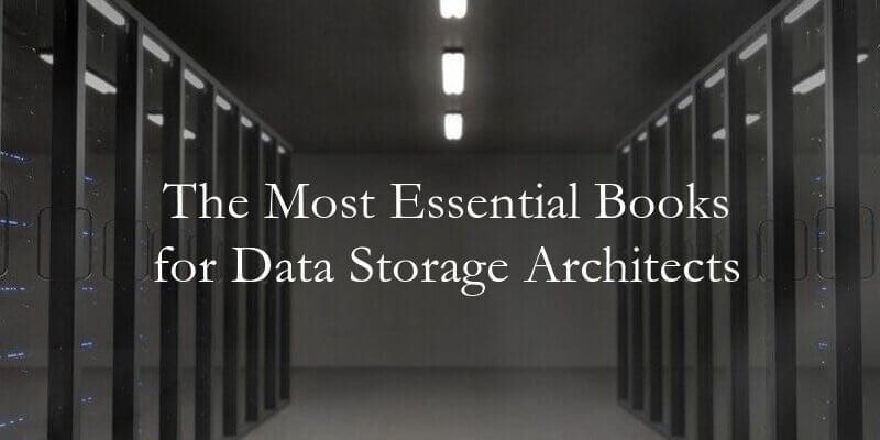 The 10 Most Essential Books for Data Storage Architects