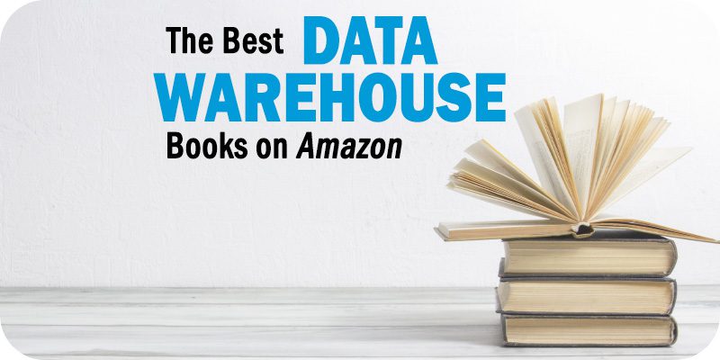 The 11 Best Data Warehouse Books Available on Amazon