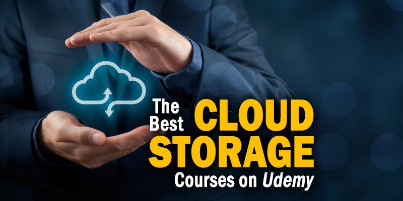 The Best Cloud Storage Courses on Udemy to Consider for 2021