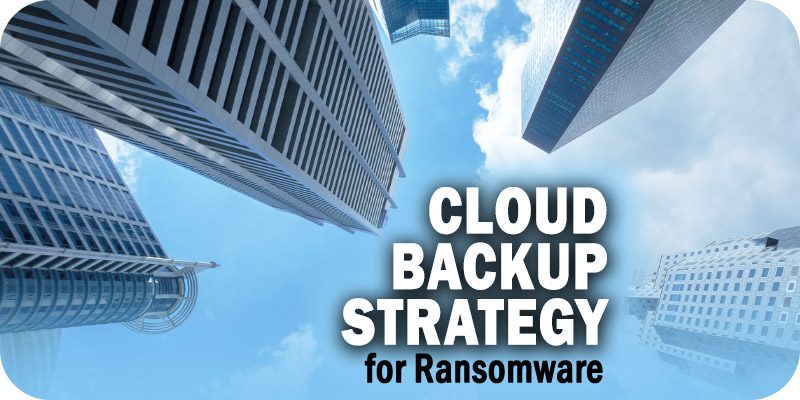 Cloud Backup Strategy for Fighting Ransomware with Immutable Storage