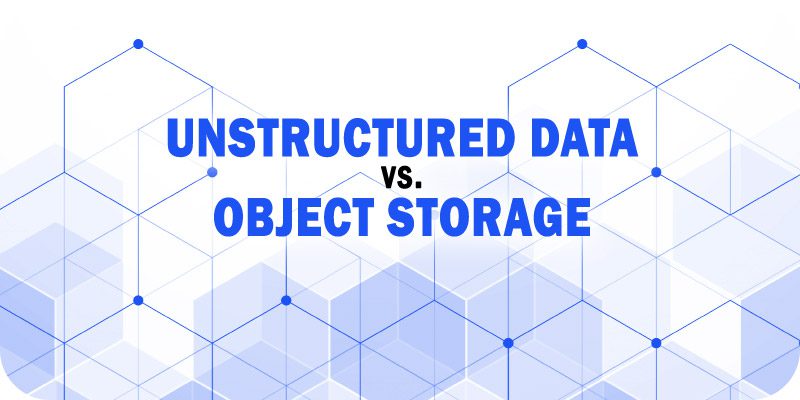 Unstructured Data vs. Object Storage: Avoiding Increased Security Risks