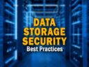 6 Essential Data Storage Security Best Practices to Know
