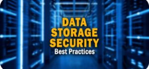 6 Essential Data Storage Security Best Practices to Know