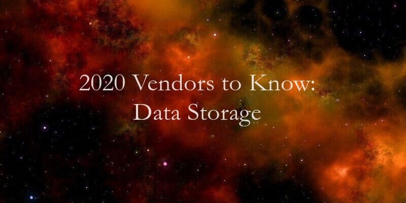 2020 Vendors to Know Data Storage