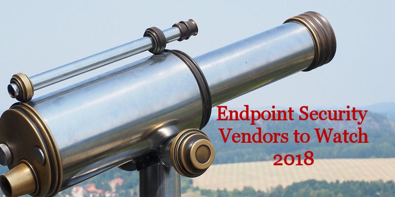 endpoint security vendors to watch 2018