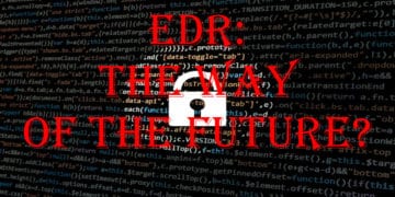 Endpoint Detection and Response (EDR): The Way of the Future?
