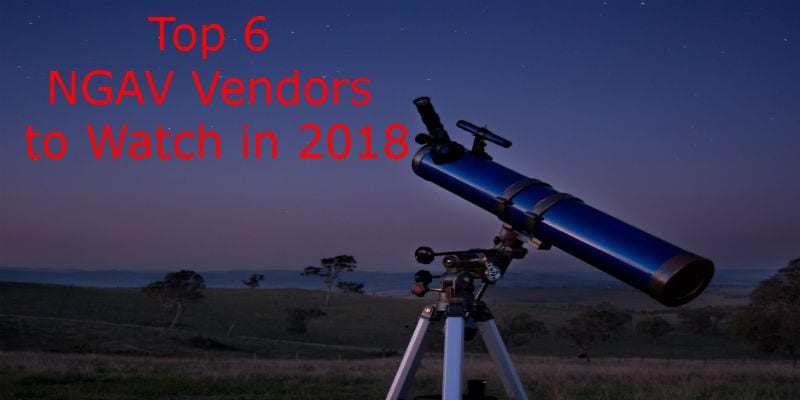 Top 6 NGAV Vendors 2018