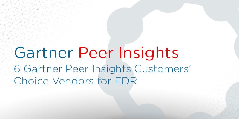 6 Gartner Peer Insights Customers’ Choice Vendors for EDR