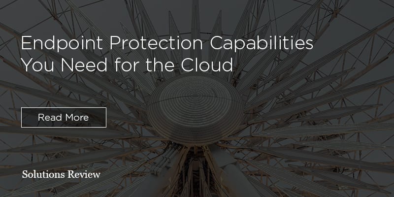 Endpoint Protection Capabilities You Need for the Cloud