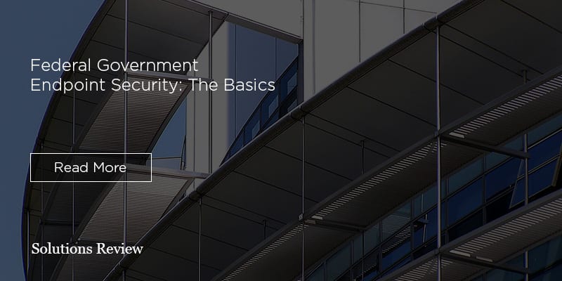 Federal Government Endpoint Security: The Basics