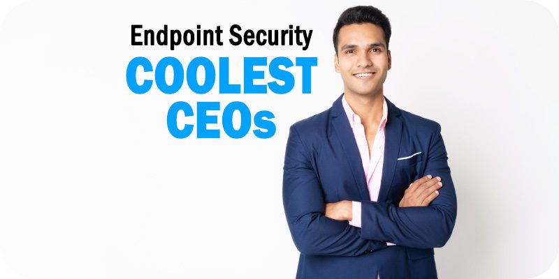 The 5 Coolest Endpoint Security CEOs of 2021 