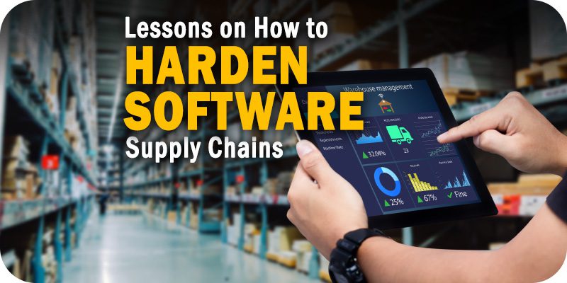 Lessons on How to Harden Software Supply Chains from Recent Attacks