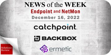 Endpoint Security and Network Monitoring News for the Week of December 16; Catchpoint, BackBox, Ermetic, and More