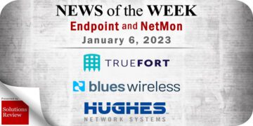 Endpoint Security and Network Monitoring News for the Week of January 6; TrueFort, Blues Wireless, Hughes Network Systems, and More