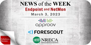 Endpoint Security and Network Monitoring News for the Week of March 3; Approov, Forescout, NRECA, and More