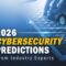 Cybersecurity Predictions from Industry Experts for 2026