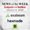 Endpoint Security and Network Monitoring News for the Week of January 9th