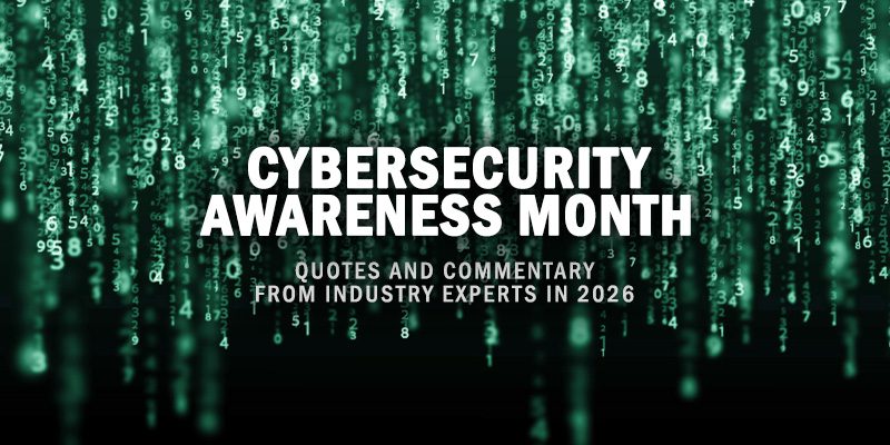 Cybersecurity Awareness Month Quotes and Commentary from Industry Experts in 2026