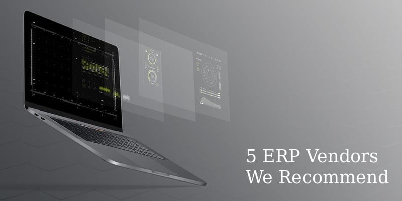 5 ERP Vendors We Recommend