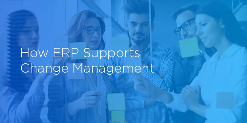 Four Key Ways ERP Software Supports Change Management