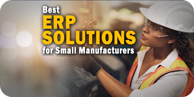 Best ERP for Small Manufacturers