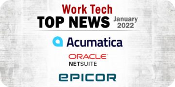 Top WorkTech News for January 2022, Featuring Updates from Acumatica, NetSuite, Epicor, and More