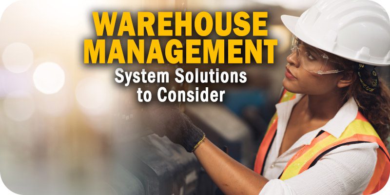 Warehouse Management System Solutions to Consider