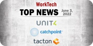Top WorkTech News from the Week of June 3rd: Updates From Unit4, Catchpoint, Tacton, and More