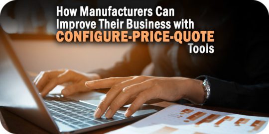 How-Manufacturers-Can-Improve-Their-Business-with-Configure-Price-Quote-Tools.jpg
