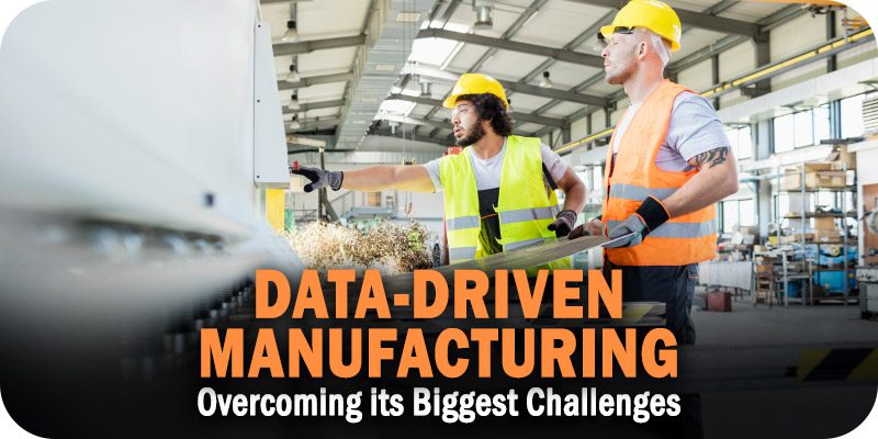 Overcoming the Biggest Challenges for Data-Driven Manufacturing