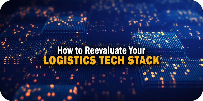 Reevaluate Your Logistics Tech Stack