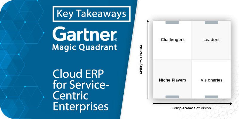 Key Takeaways 2022 Magic Quadrant for Cloud ERP for Service-Centric Enterprises