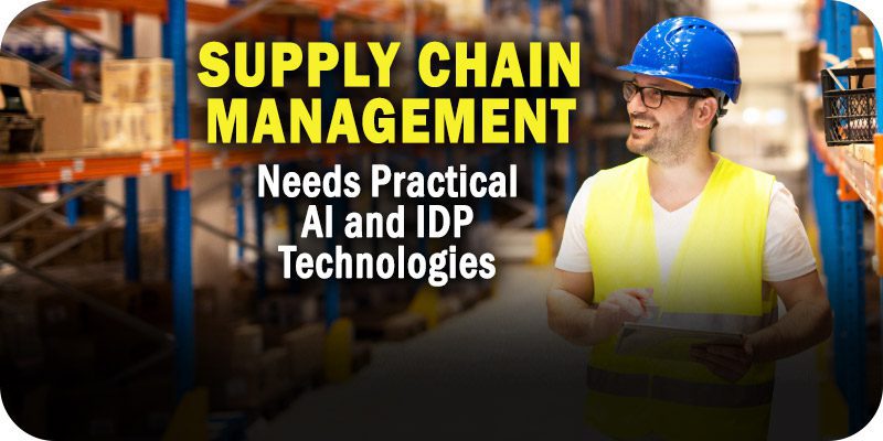 Supply Chain Management Needs Practical AI & IDP Technologies