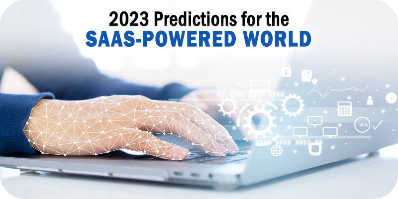 2023 Predictions For the SaaS-Powered World