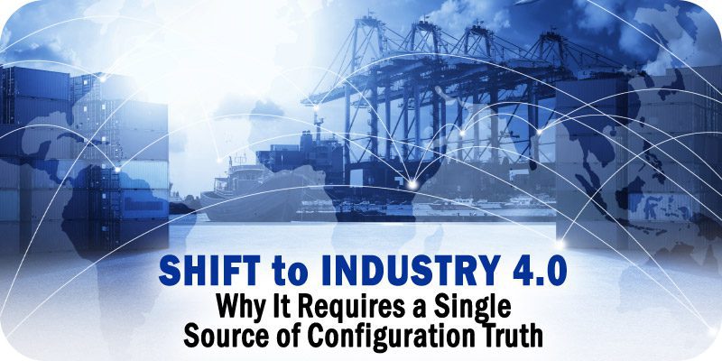 A Successful Shift to Industry 4.0 Requires a Single Source of Configuration