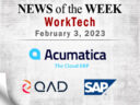 Top WorkTech News From the Week of February 3rd: Updates from Acumatica, QAD, SAP, and More Top WorkTech News From the Week of February 3rd: Updates from Acumatica, QAD, SAP, and More