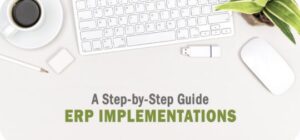 A Step-by-Step Guide to ERP Implementations A Step-by-Step Guide to ERP Implementations