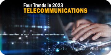 4 Trends for Telecommunications in 2023, from New Revenue to New Standards