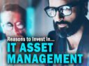 Top Reasons to Invest in an IT Asset Management System Top Reasons to Invest in an IT Asset Management System