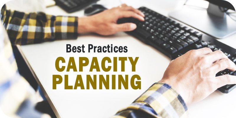 Capacity Planning Best Practices Listen to the Signals