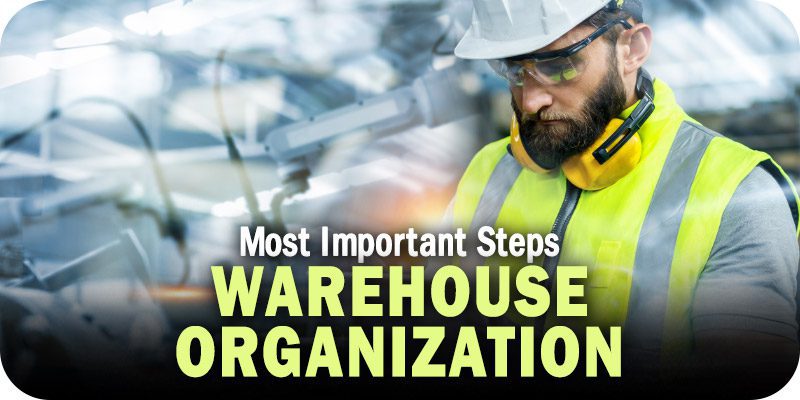 Most Important Steps To Good Warehouse Organization (And How Data Helps)