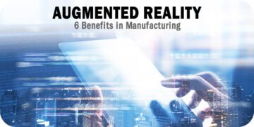 6 Benefits of Augmented Reality in Manufacturing