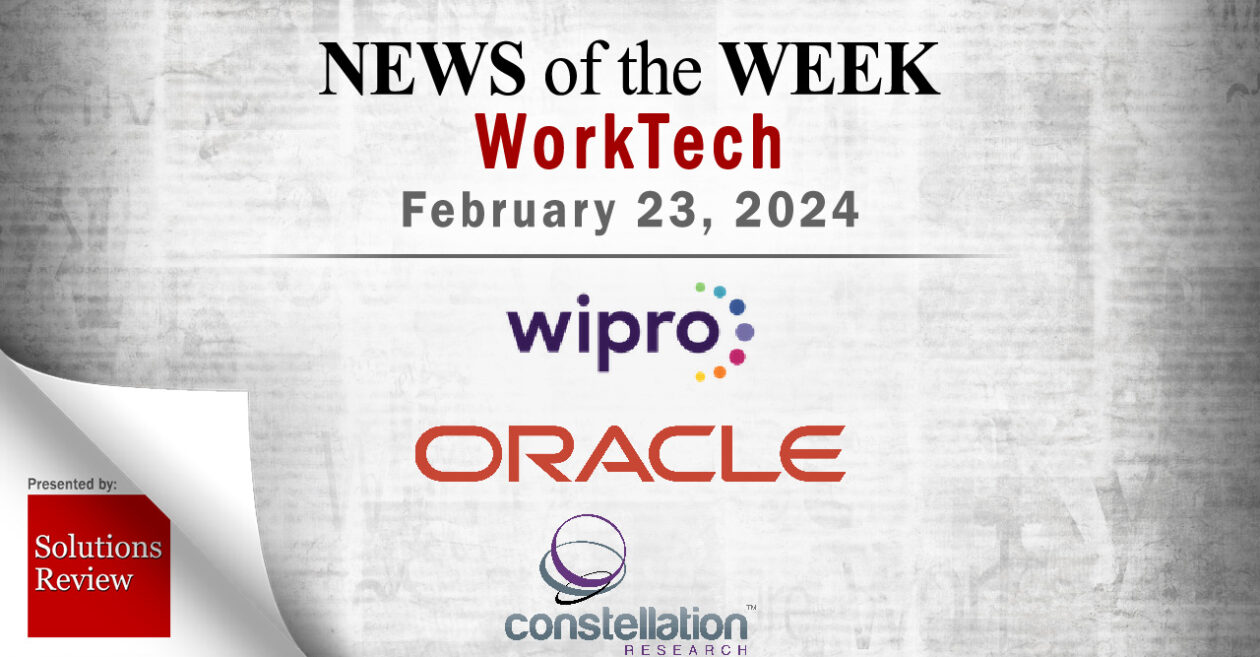 Top WorkTech News From the Week of February 23rd: Updates from Wipro, Oracle, Constellation Research, and More