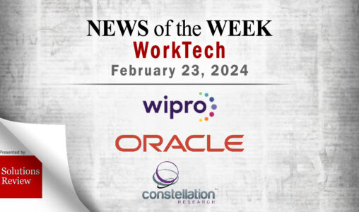Top WorkTech News From the Week of February 23rd: Updates from Wipro, Oracle, Constellation Research, and More