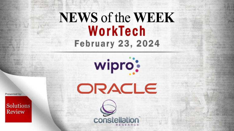 Top WorkTech News From the Week of February 23rd: Updates from Wipro, Oracle, Constellation Research, and More