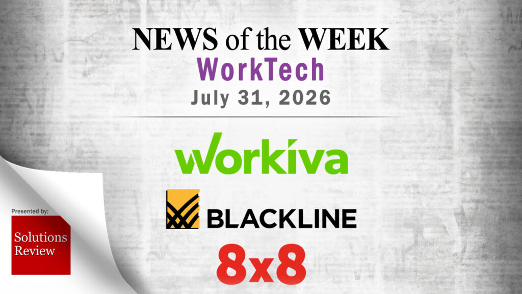 Top Worktech News From the Week of July 31st: Updates from Workiva, BlackLine, 8×8, and More