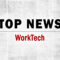 Top WorkTech News From the Week of July 10th, 2026