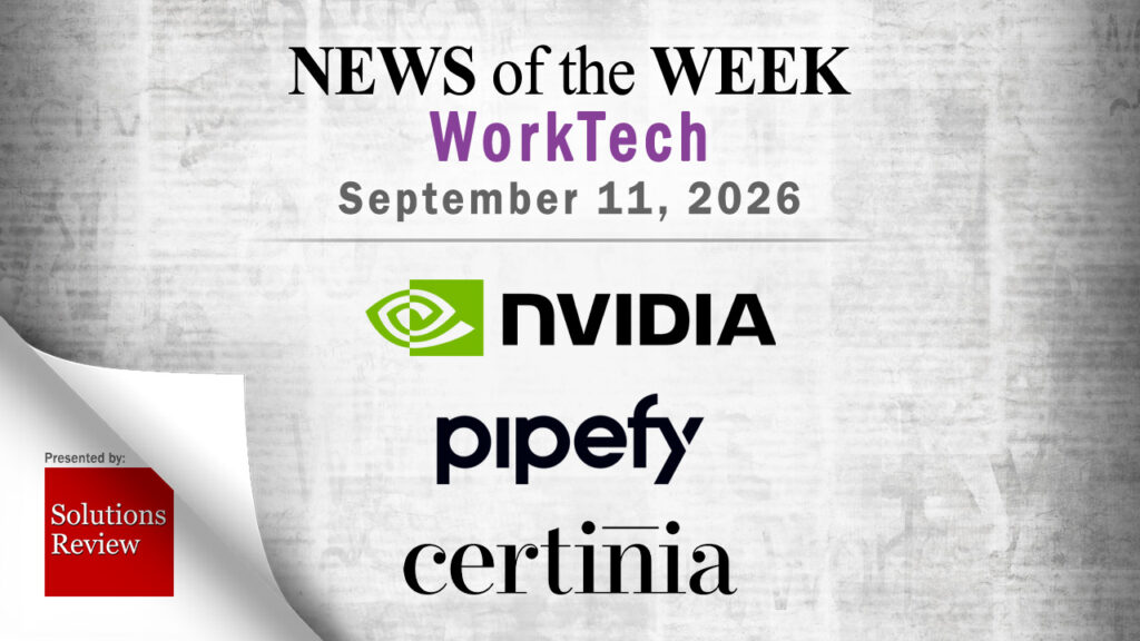 Top Worktech News From the Week of September 11th: Updates from NVIDIA, Pipefy, Certinia, and More