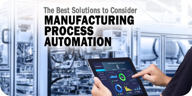 The Best Manufacturing Process Automation Solutions to Consider